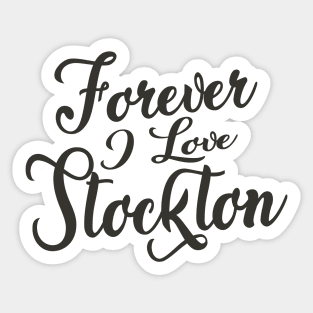 Forever i love Stockton Sticker